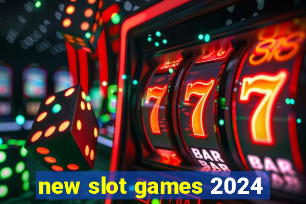 new slot games 2024