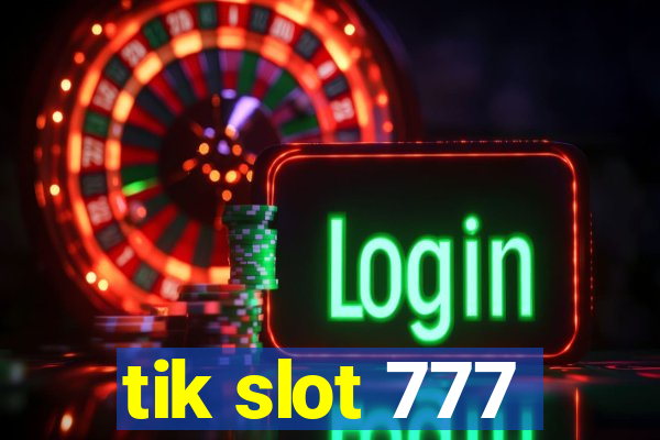 tik slot 777