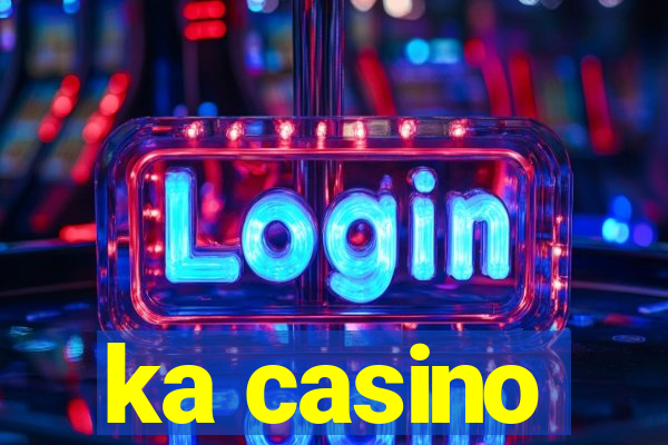 ka casino