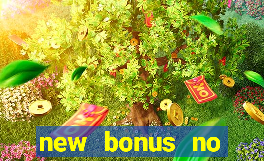 new bonus no deposit casino