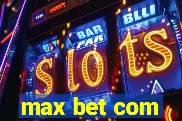 max bet com