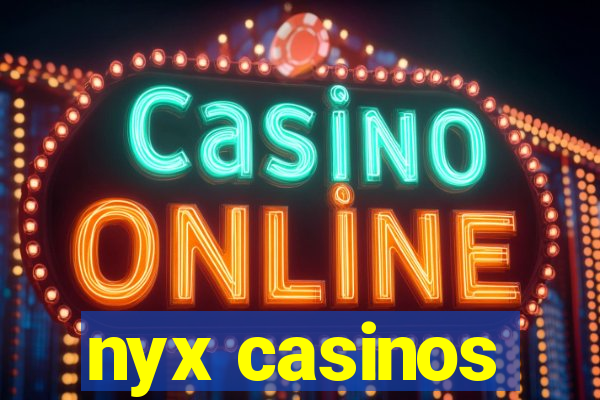 nyx casinos