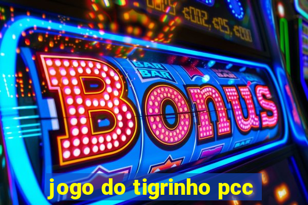 jogo do tigrinho pcc