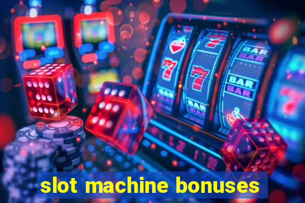 slot machine bonuses