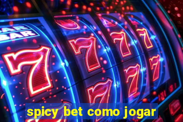 spicy bet como jogar