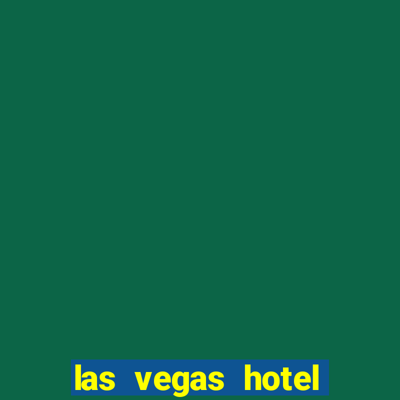 las vegas hotel and casino