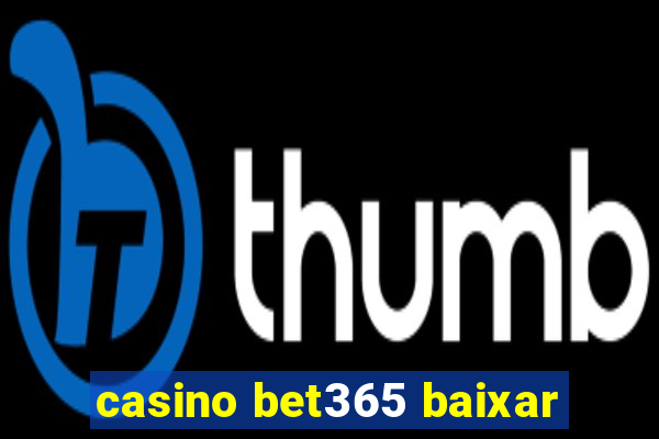 casino bet365 baixar