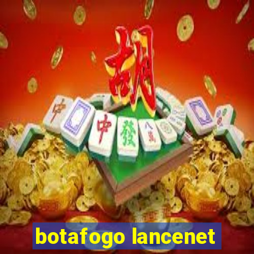 botafogo lancenet