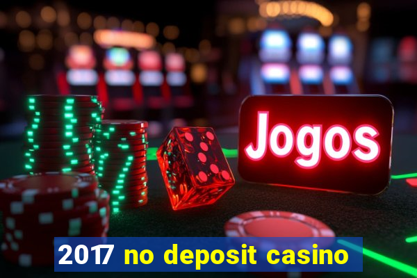 2017 no deposit casino