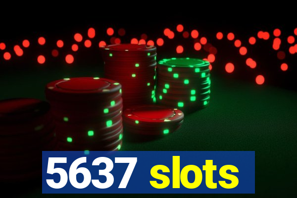 5637 slots