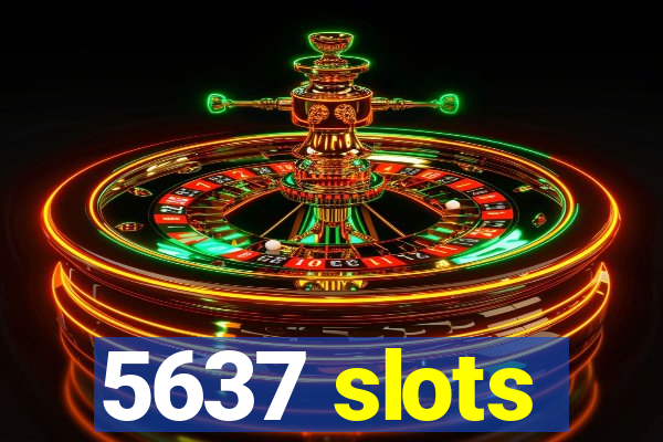 5637 slots