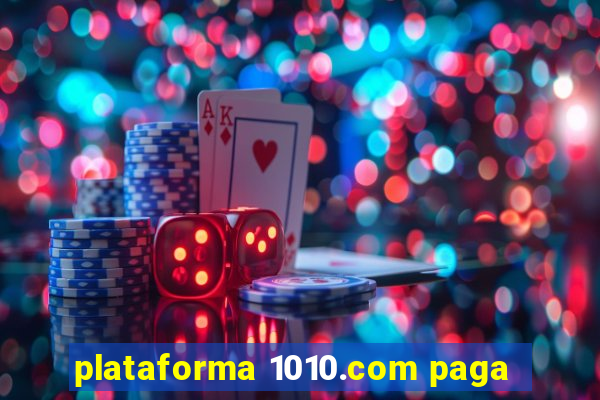 plataforma 1010.com paga