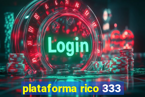 plataforma rico 333