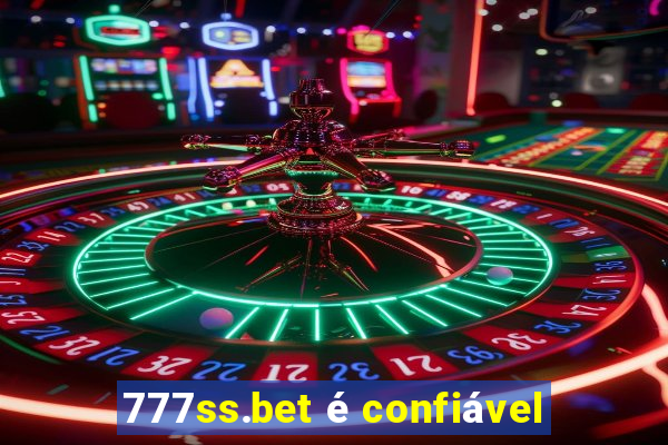 777ss.bet é confiável