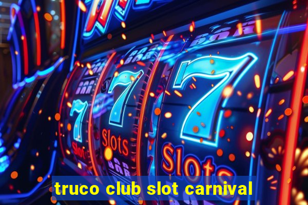 truco club slot carnival