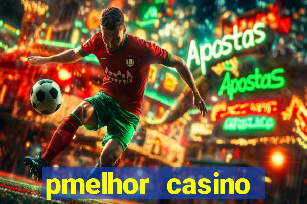 pmelhor casino online portugal