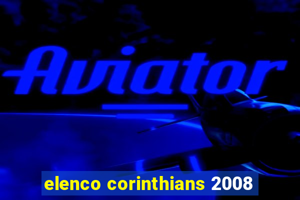 elenco corinthians 2008