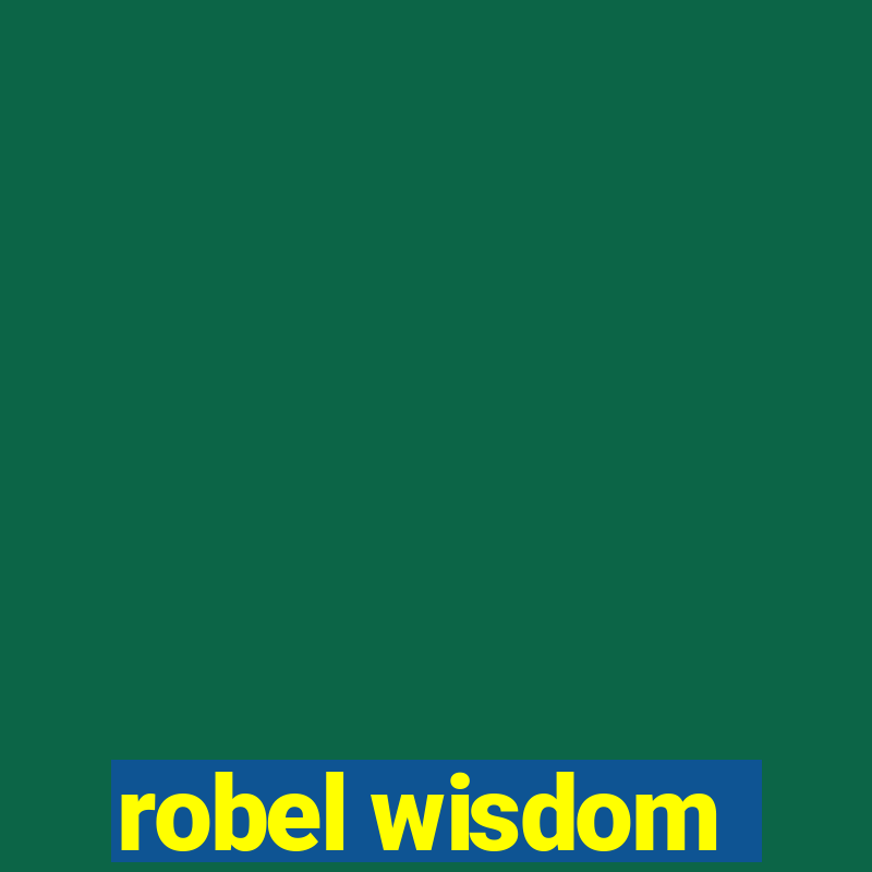 robel wisdom