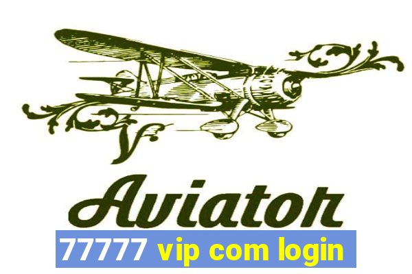 77777 vip com login