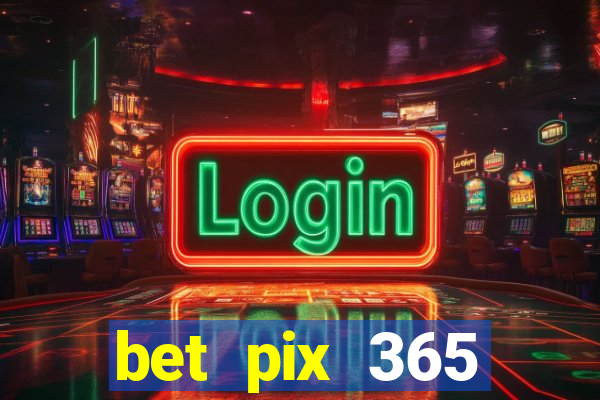 bet pix 365 apostas online