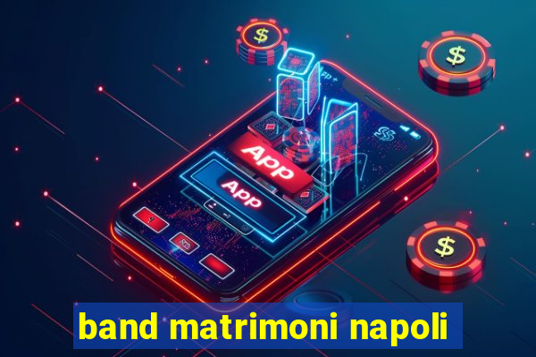 band matrimoni napoli