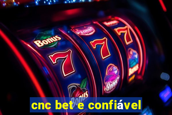 cnc bet e confiável