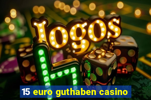 15 euro guthaben casino