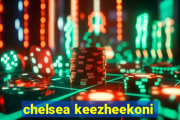 chelsea keezheekoni