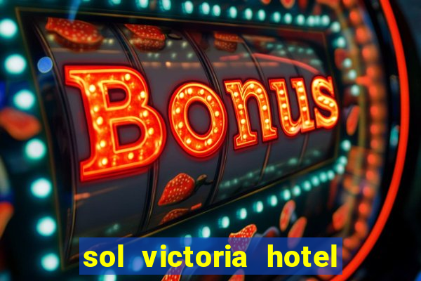 sol victoria hotel spa y casino