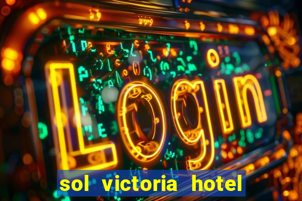 sol victoria hotel spa y casino