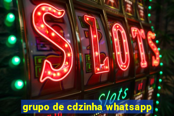 grupo de cdzinha whatsapp