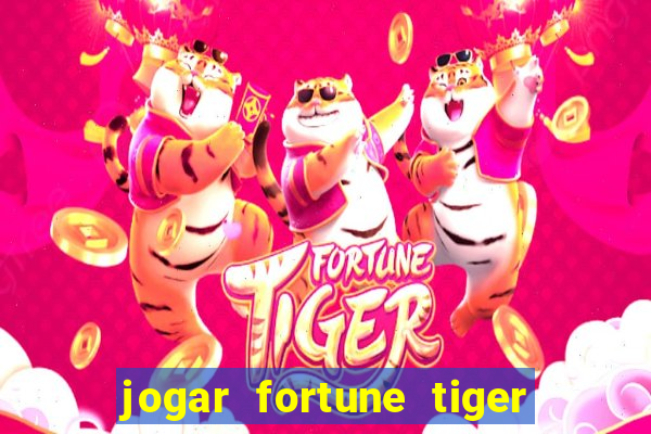 jogar fortune tiger gratis demo