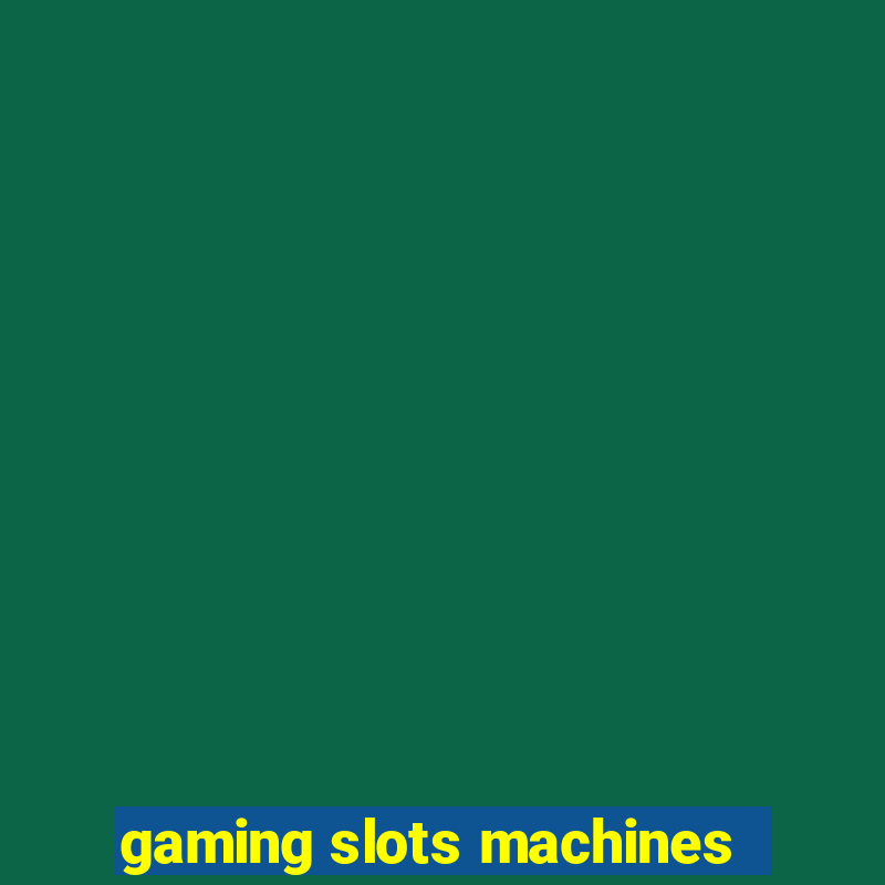 gaming slots machines