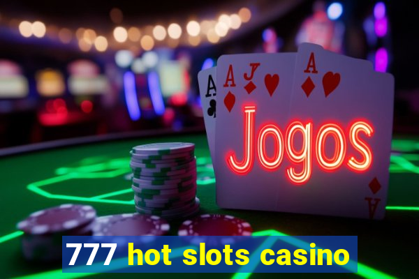 777 hot slots casino