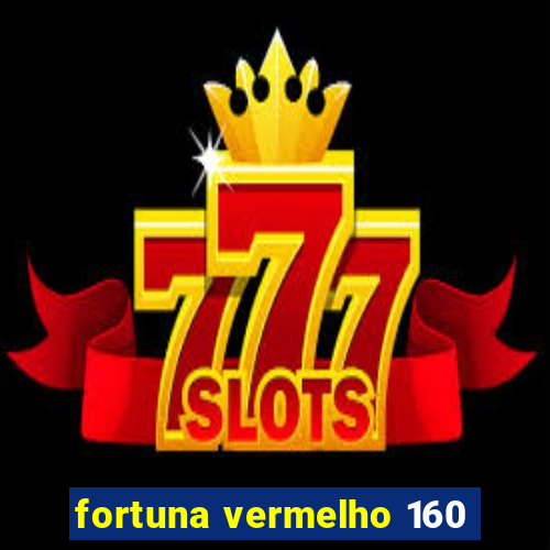 fortuna vermelho 160