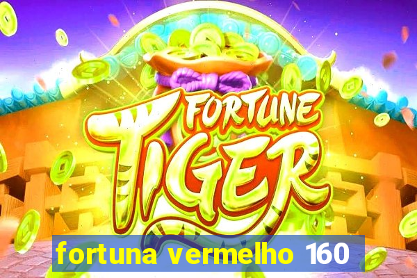 fortuna vermelho 160