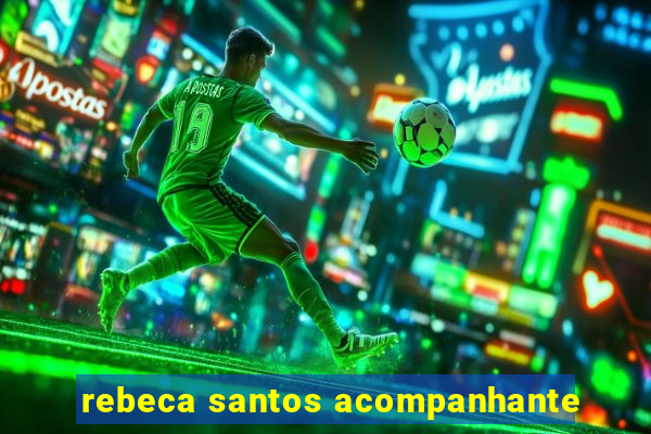 rebeca santos acompanhante