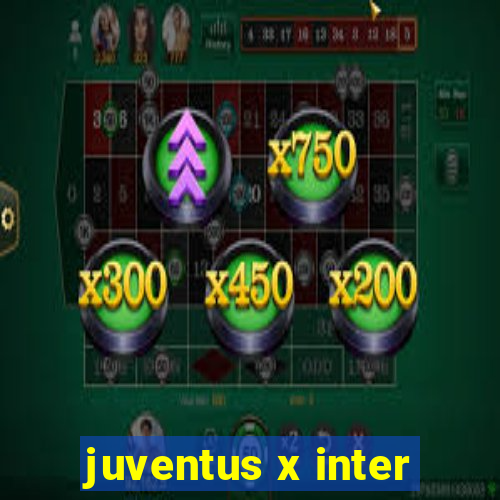 juventus x inter