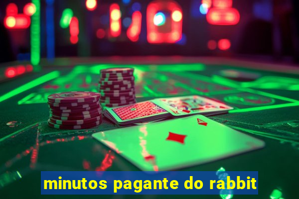 minutos pagante do rabbit