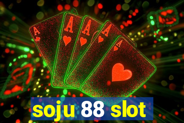 soju 88 slot