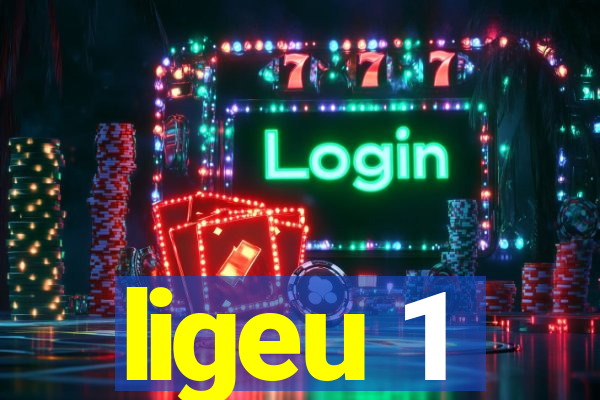 ligeu 1