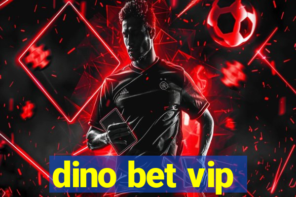 dino bet vip