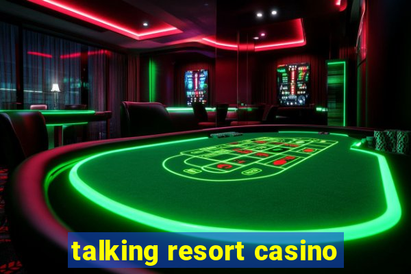 talking resort casino