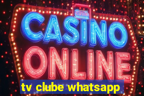 tv clube whatsapp