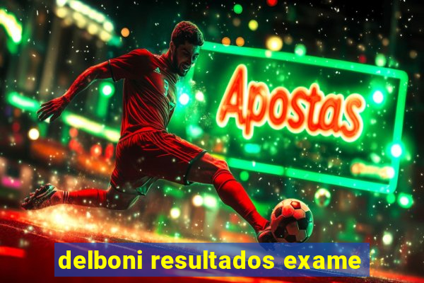 delboni resultados exame