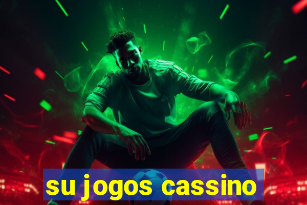 su jogos cassino