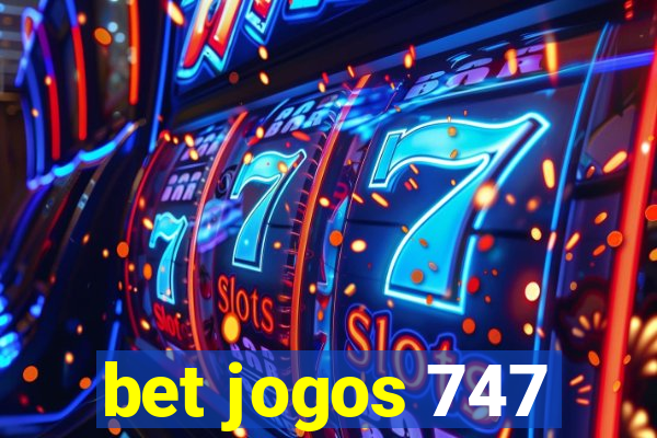 bet jogos 747