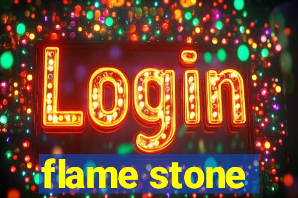 flame stone