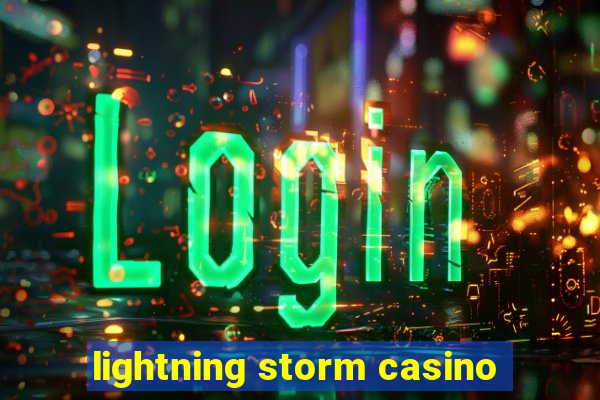 lightning storm casino