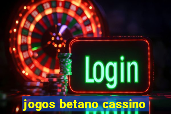 jogos betano cassino